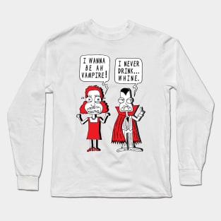 I Never Drink Whine Long Sleeve T-Shirt